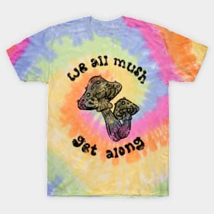 we all mush get along T-Shirt